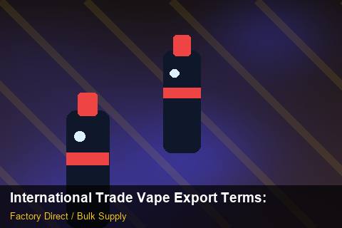 International Trade Vape Export Terms — International Trade Vape Export Terms: Bulk Supplier Guide — for German Importers photo 1
