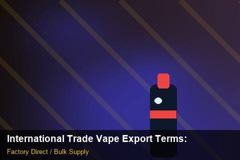 International Trade Vape Export Terms — International Trade Vape Export Terms: Quality Inspection Checklist — for German Importers photo 2