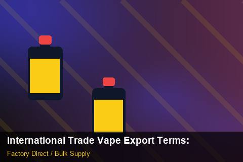 International Trade Vape Export Terms — International Trade Vape Export Terms: Lead Time & MOQ — for German Importers photo 1