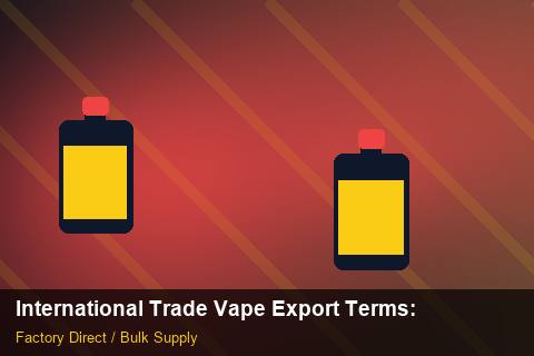International Trade Vape Export Terms — International Trade Vape Export Terms: Procurement Strategy — for German Importers photo 1