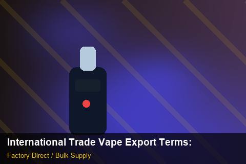 International Trade Vape Export Terms — International Trade Vape Export Terms: Volume Pricing Tiers — for German Importers photo 1