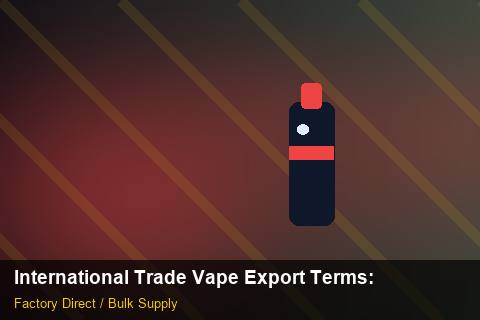 International Trade Vape Export Terms — International Trade Vape Export Terms: Volume Pricing Tiers — for German Importers photo 2