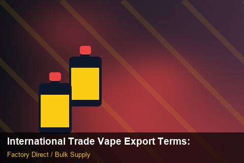 International Trade Vape Export Terms — International Trade Vape Export Terms: Regulatory Update — for German Importers photo 1
