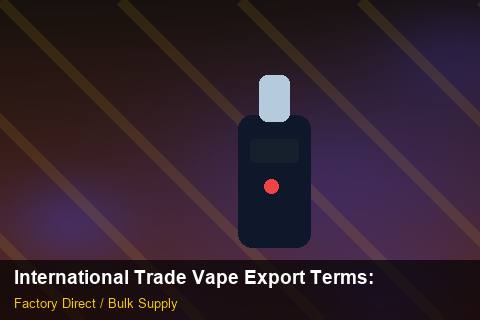 International Trade Vape Export Terms — International Trade Vape Export Terms: Cost Breakdown — for German Importers photo 1