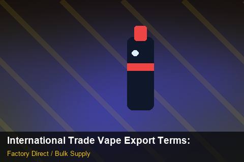 International Trade Vape Export Terms — International Trade Vape Export Terms: Risk Management — for German Importers photo 1