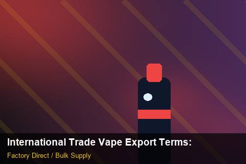 International Trade Vape Export Terms — International Trade Vape Export Terms: Inventory Management — for German Importers photo 1