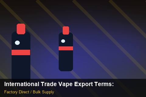 International Trade Vape Export Terms — International Trade Vape Export Terms: FAQ — for German Importers photo 2