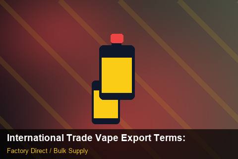 International Trade Vape Export Terms — International Trade Vape Export Terms: Case Studies — for German Importers photo 2