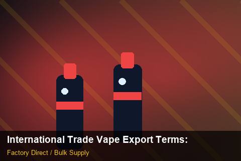 International Trade Vape Export Terms — International Trade Vape Export Terms: Beginner's Guide — for German Importers photo 1