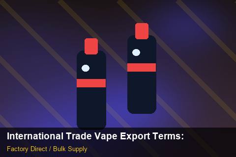 International Trade Vape Export Terms — International Trade Vape Export Terms: Risk Management — for UK Retailers photo 1