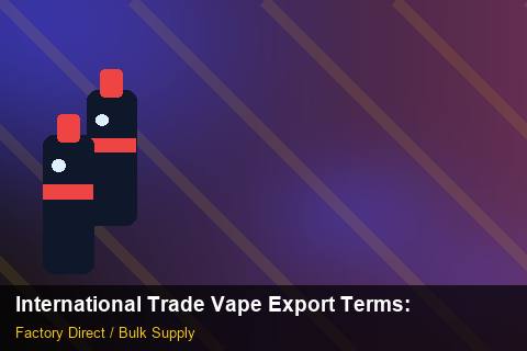 International Trade Vape Export Terms — International Trade Vape Export Terms: Returns & Warranty — for UK Retailers photo 1