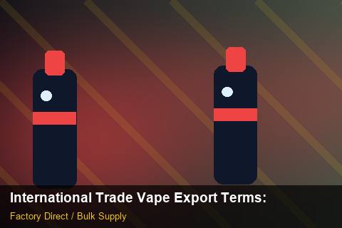 International Trade Vape Export Terms — International Trade Vape Export Terms: Eco-Friendly Materials — for UK Retailers photo 2