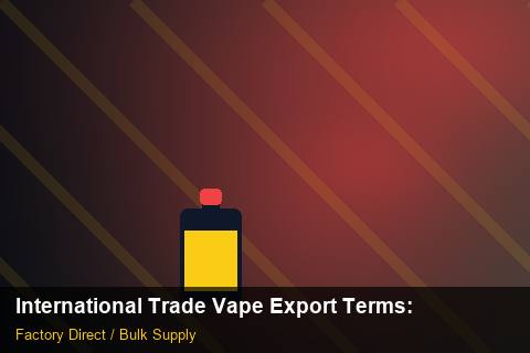 International Trade Vape Export Terms — International Trade Vape Export Terms: Payment Terms — for US Distributors photo 1