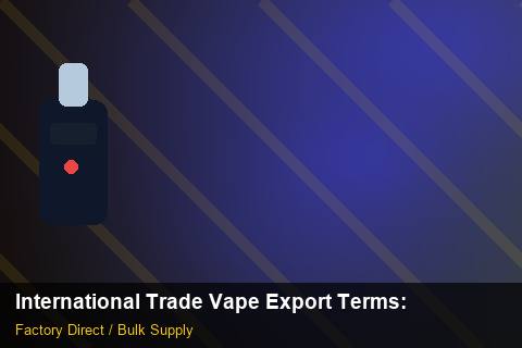 International Trade Vape Export Terms — International Trade Vape Export Terms: Payment Terms — for US Distributors photo 2