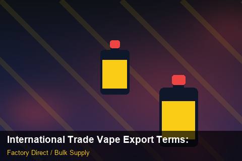 International Trade Vape Export Terms — International Trade Vape Export Terms: Risk Management — for US Distributors photo 2