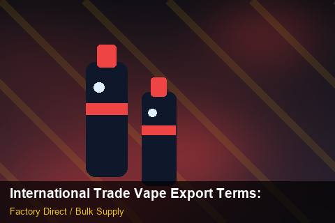 International Trade Vape Export Terms — International Trade Vape Export Terms: Inventory Management — for US Distributors photo 1