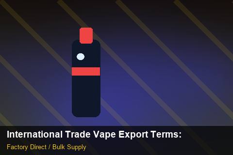 International Trade Vape Export Terms — International Trade Vape Export Terms: Returns & Warranty — for US Distributors photo 1