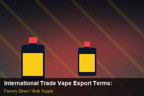 International Trade Vape Export Terms — International Trade Vape Export Terms: Returns & Warranty — for US Distributors photo 2