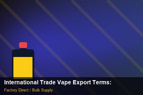 International Trade Vape Export Terms — International Trade Vape Export Terms: Margin Calculator — for US Distributors photo 1