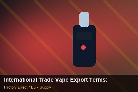 International Trade Vape Export Terms — International Trade Vape Export Terms: Margin Calculator — for US Distributors photo 2
