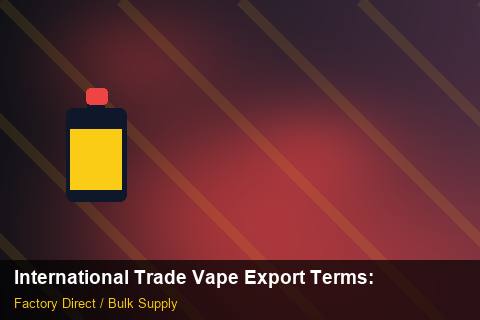 International Trade Vape Export Terms — International Trade Vape Export Terms: Logistics Solutions — for US Distributors photo 1