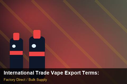 International Trade Vape Export Terms — International Trade Vape Export Terms: Contract Essentials — for US Distributors photo 1