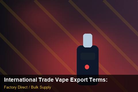 International Trade Vape Export Terms — International Trade Vape Export Terms: Freight Insurance — for US Distributors photo 2