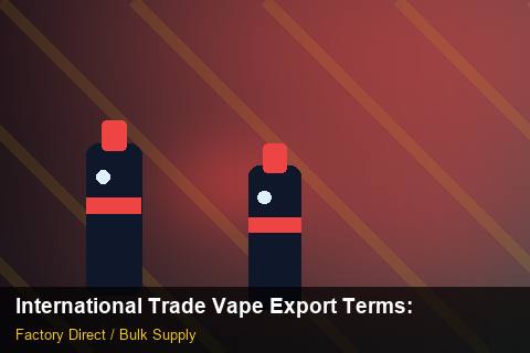 International Trade Vape Export Terms — International Trade Vape Export Terms: Customs Documentation — for EU Chains photo 1