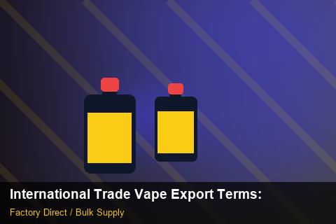 International Trade Vape Export Terms — International Trade Vape Export Terms: Customs Documentation — for EU Chains photo 2