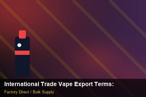 International Trade Vape Export Terms — International Trade Vape Export Terms: Volume Pricing Tiers — for EU Chains photo 2