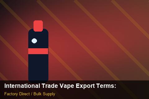 International Trade Vape Export Terms — International Trade Vape Export Terms: Compliance Standards — for EU Chains photo 1