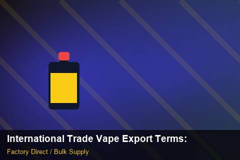 International Trade Vape Export Terms — International Trade Vape Export Terms: Compliance Standards — for EU Chains photo 2