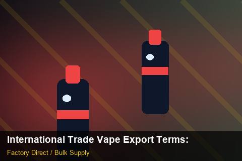 International Trade Vape Export Terms — International Trade Vape Export Terms: After-Sales Support — for EU Chains photo 1