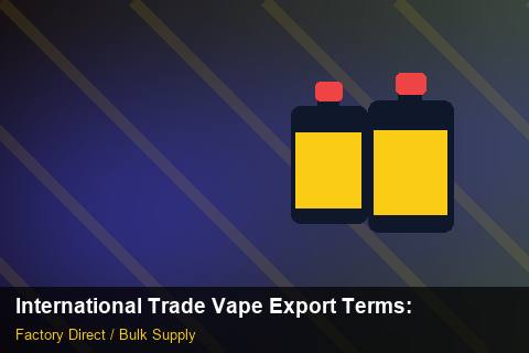 International Trade Vape Export Terms — International Trade Vape Export Terms: After-Sales Support — for EU Chains photo 2