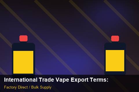 International Trade Vape Export Terms — International Trade Vape Export Terms: Market Trends 2026 — for EU Chains photo 1