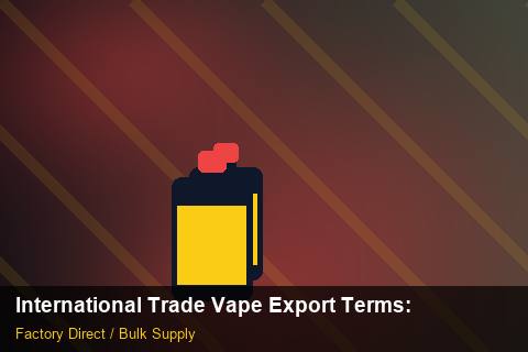 International Trade Vape Export Terms — International Trade Vape Export Terms: Tariff & HS Code — for EU Chains photo 1