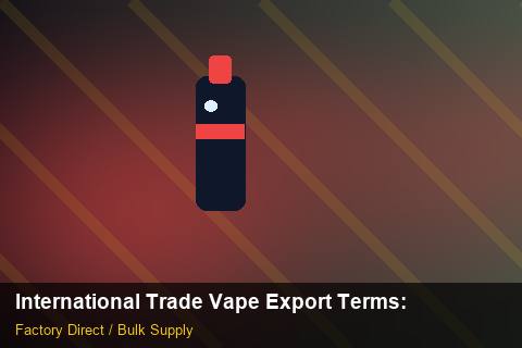 International Trade Vape Export Terms — International Trade Vape Export Terms: Inventory Management — for EU Chains photo 1