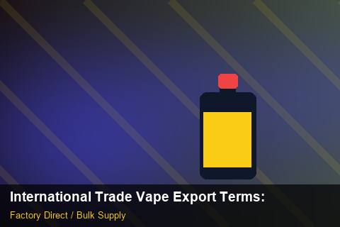 International Trade Vape Export Terms — International Trade Vape Export Terms: Inventory Management — for EU Chains photo 2