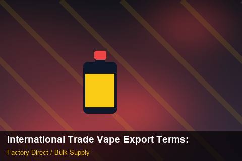 International Trade Vape Export Terms — International Trade Vape Export Terms: Returns & Warranty — for EU Chains photo 2