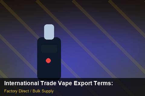 International Trade Vape Export Terms — International Trade Vape Export Terms: Sustainability — for EU Chains photo 2