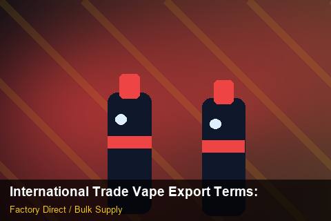 International Trade Vape Export Terms — International Trade Vape Export Terms: Eco-Friendly Materials — for EU Chains photo 2