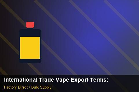 International Trade Vape Export Terms — International Trade Vape Export Terms: ROI Analysis — for EU Chains photo 2