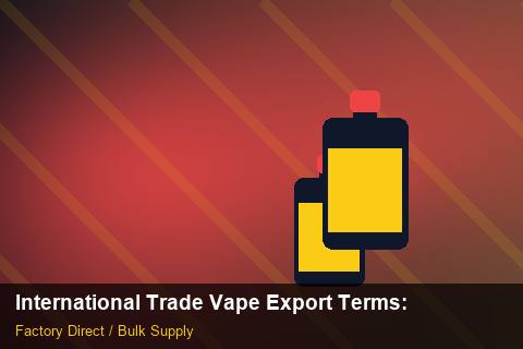 International Trade Vape Export Terms — International Trade Vape Export Terms: Logistics Solutions — for EU Chains photo 1