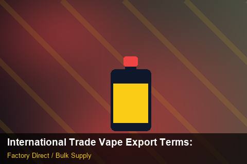 International Trade Vape Export Terms — International Trade Vape Export Terms: Procurement Checklist — for EU Chains photo 1