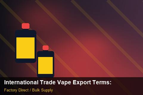 International Trade Vape Export Terms — International Trade Vape Export Terms: Seasonal Planning — for EU Chains photo 1