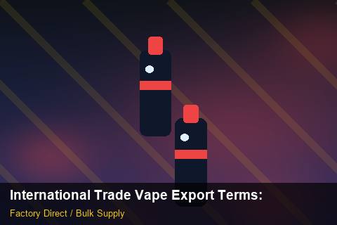 International Trade Vape Export Terms — International Trade Vape Export Terms: Product Launch Playbook — for EU Chains photo 2