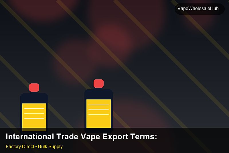 International Trade Vape Export Terms — International Trade Vape Export Terms: Volume Pricing Tiers | 2026 Edition photo 2